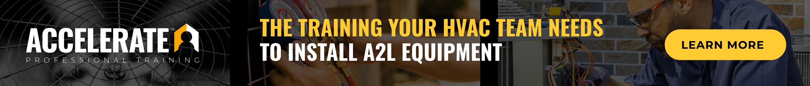 Accelerate Banner reads The training your HVAC Team Needs TO Install A2L Equipment with Learn More Button